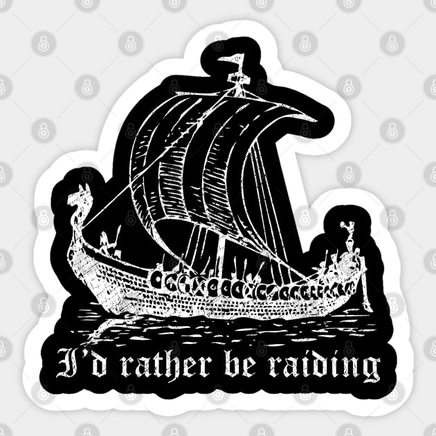 Viking Longboat I'd Rather Be Raiding Sticker by Webdango